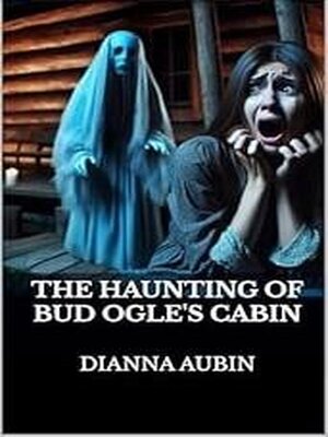 cover image of The Haunting of Bud Ogle's Cabin